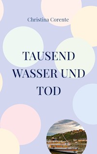 Tausend Wasser und Tod - Christina Corente - E-Book