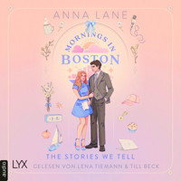 Mornings in Boston - The Stories We Tell - Love on Air, Teil 1 (Ungekürzt) - Anna Lane - Hörbuch