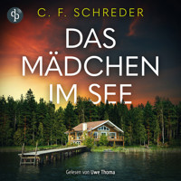 Das Mädchen im See | Thriller Hörbuch - Manche Geheimnisse bleiben nicht für immer verborgen ... (Ungekürzt) - C. F. Schreder - Hörbuch