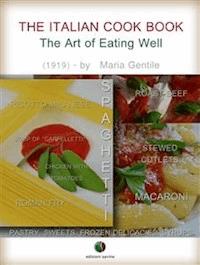 The Italian Cook Book - The Art of Eating Well - Maria Gentile - E-Book