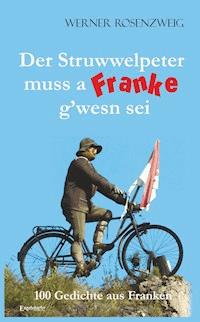 Der Struwwelpeter muss a Franke gwesn sei - Werner Rosenzweig - E-Book