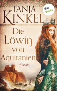 Die Löwin von Aquitanien - Tanja Kinkel - E-Book