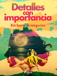 Detalles con importancia - Bárbara Aranguren - E-Book