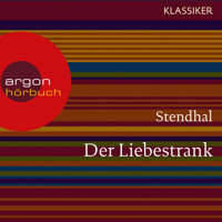 Der Liebestrank (Ungekürzte Lesung) - - Stendhal - Hörbuch