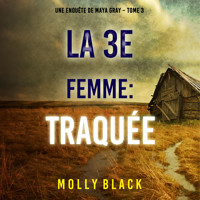 La 3e Femme : Traquée (Une enquête de Maya Gray – Tome 3) - Molly Black - Hörbuch