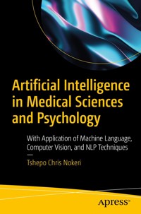 Artificial Intelligence in Medical Sciences and Psychology - Tshepo Chris Nokeri - E-Book