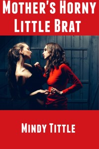 Mother's Horny Little Brat: Taboo Erotica - Mindy Tittle - E-Book