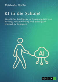 KI in die Schule! - Christopher Muhler - E-Book
