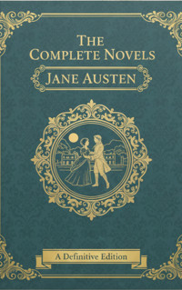 The Complete Novels – Jane Austen - Jane Austen. - E-Book