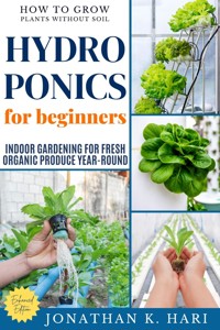 Hydroponics for Beginners: - Jonathan K. Hari - E-Book