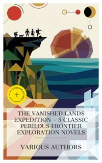 The Vanished Lands Expedition - 5 Classic Perilous Frontier Exploration Novels - Mayne Reid - E-Book