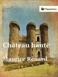 Château hanté - Maurice Renard - E-Book