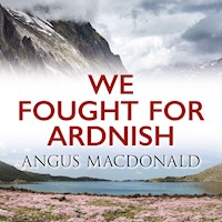 We Fought for Ardnish - Angus MacDonald - Hörbuch
