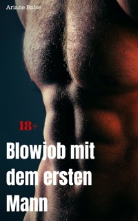 Blowjob mit dem ersten Mann - Ariane Baise - E-Book