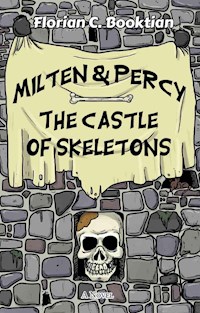Milten & Percy - The Castle of Skeletons - Florian C Booktian - E-Book