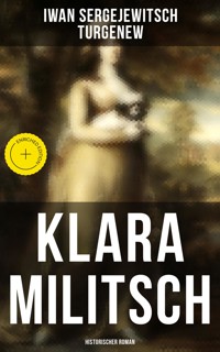 Klara Militsch: Historischer Roman - Iwan Sergejewitsch Turgenew - E-Book