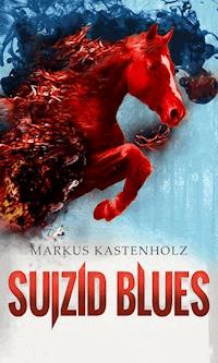 Suizid Blues - Markus Kastenholz - E-Book