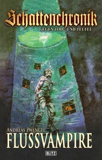 Schattenchronik - Gegen Tod und Teufel 11: Flussvampire - Andreas Zwengel - E-Book