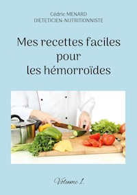 Mes recettes faciles pour les hémorroïdes. - Cédric Menard - E-Book