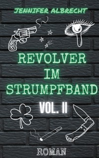 Revolver im Strumpfband Vol. II - Jennifer Albrecht - E-Book