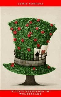 Alice's Abenteuer im Wunderland - Lewis Carroll - E-Book