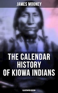 The Calendar History of Kiowa Indians (Illustrated Edition) - James Mooney - E-Book