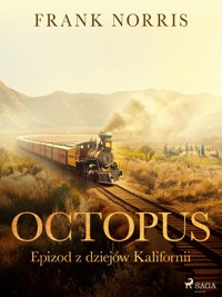 Octopus - Epizod z dziejów Kalifornii - Frank Norris - E-Book