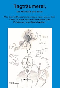 Tagträumerei, die Relativität des Seins - Ulli Bauer - E-Book