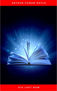 His Last Bow - Arthur Conan Doyle - E-Book