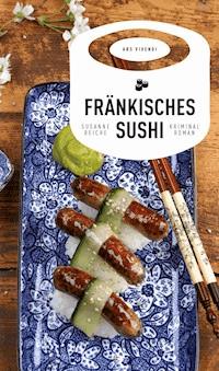 Fränkisches Sushi - Susanne Reiche - E-Book