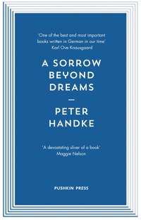 A Sorrow Beyond Dreams - Peter Handke - E-Book