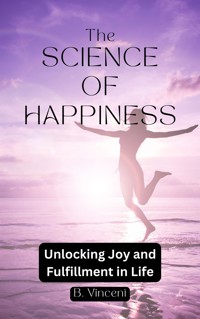 The Science of Happiness - B. Vincent - E-Book
