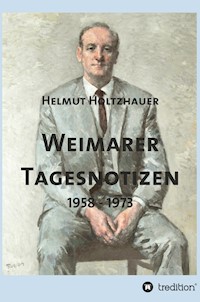 Weimarer Tagesnotizen 1958 - 1973 - Helmut Holtzhauer - E-Book