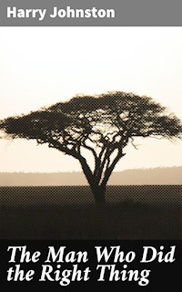 The Man Who Did the Right Thing - Harry Johnston - E-Book