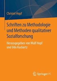 Schriften zu Methodologie und Methoden qualitativer Sozialforschung - Christel Hopf - E-Book