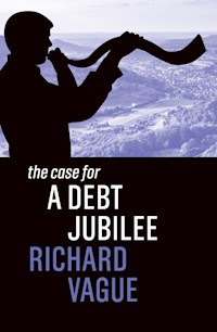 The Case for a Debt Jubilee - Richard Vague - E-Book