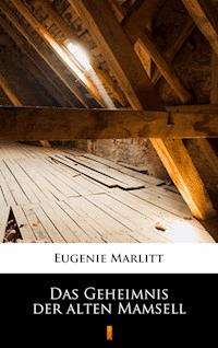 Das Geheimnis der alten Mamsell - Eugenie Marlitt - E-Book