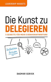 Die Kunst zu Delegieren - loslassen lernen - Dagmar Gerigk - E-Book