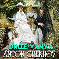 Uncle Vanya - Anton Chekhov - Hörbuch