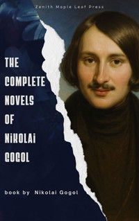 The Complete Novels of Nikolai Gogol - Nikolái Gógol - E-Book