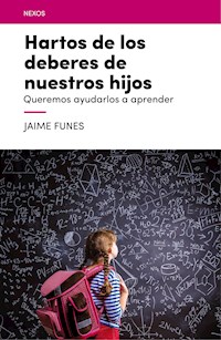 Hartos de los deberes de nuestros hijos - Jaime Funes - E-Book