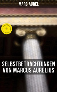 Selbstbetrachtungen von Marcus Aurelius - Marc Aurel - E-Book