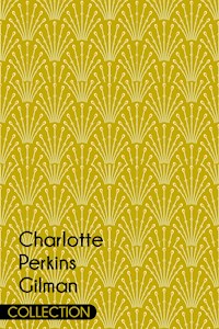Charlotte Perkins Gilman Collection - Charlotte Perkins - E-Book