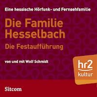 Die Familie Hesselbach - Die Festaufführung - Wolf  Schmidt - Hörbuch