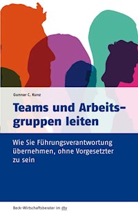 Teams und Arbeitsgruppen leiten - Gunnar C. Kunz - E-Book