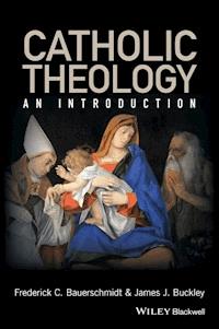 Catholic Theology - Frederick C. Bauerschmidt - E-Book