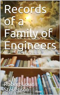 Records of a Family of Engineers - Robert Louis Stevenson - E-Book