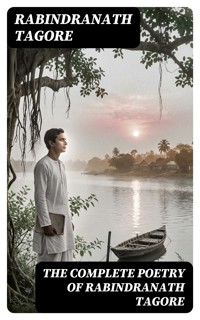 The Complete Poetry of Rabindranath Tagore - Rabindranath Tagore - E-Book