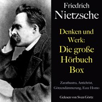 Friedrich Nietzsche: Denken und Werk - Die große Hörbuch Box - Friedrich Nietzsche - Hörbuch