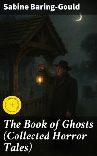 The Book of Ghosts (Collected Horror Tales) - Sabine Baring-gould - E-Book